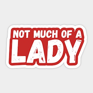 Not Much of a Lady Sticker